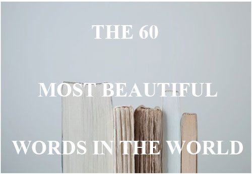 The 60 Most Beautiful Words In The World The Argosy Launched Never To Anchor